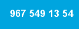 967 549 13 54